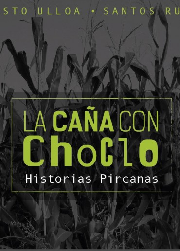 La caña con choclo. Historias pircanas